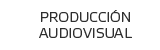 produccion audiovisual